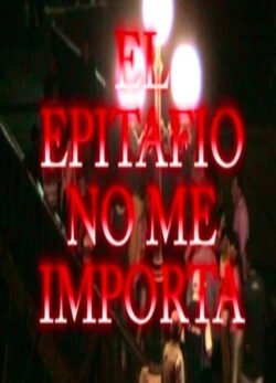 Afiche de El epitafio no me importa