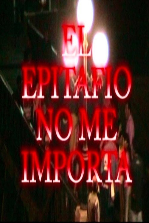 Afiche de El epitafio no me importa