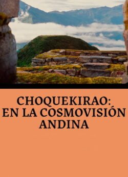 Afiche de Choquequirao: En la Cosmovisión Andina