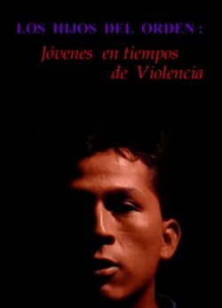 Afiche de Los hijos del orden: Jóvenes en tiempos de violencia