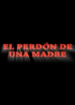 Afiche de El Perdón de una Madre