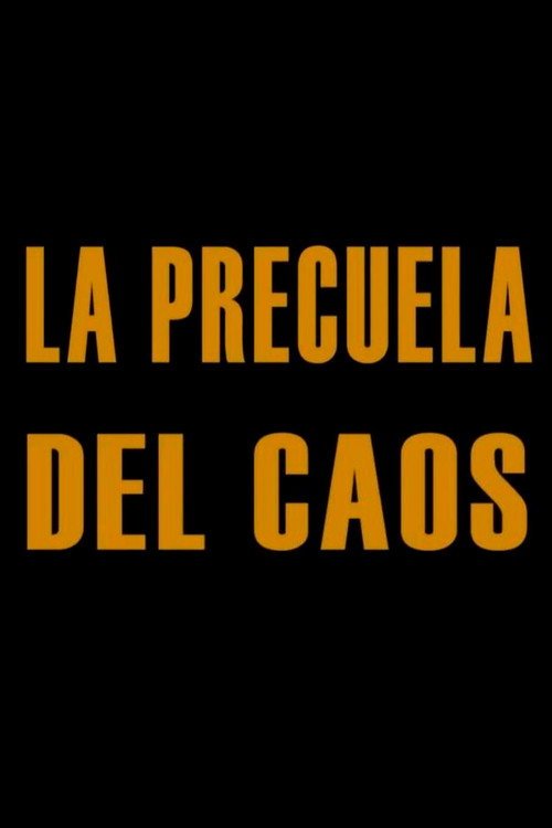 Afiche de La precuela del caos