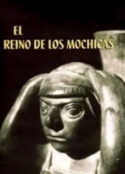 Afiche de El Reino de los Mochicas