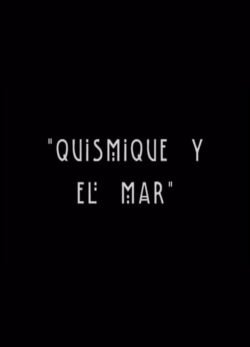 Afiche de Quismique y el Mar